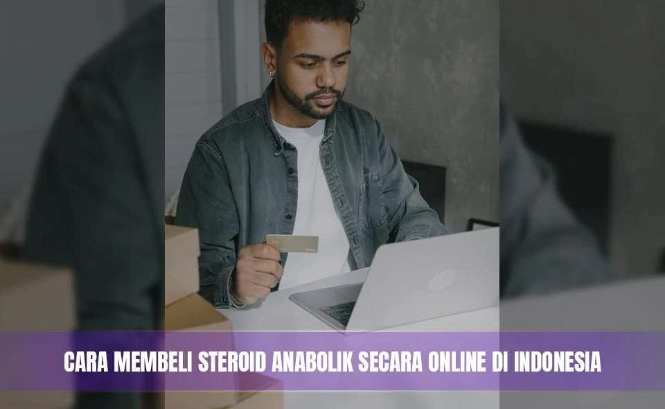 Cara Membeli Steroid Anabolik secara Online di Indonesia